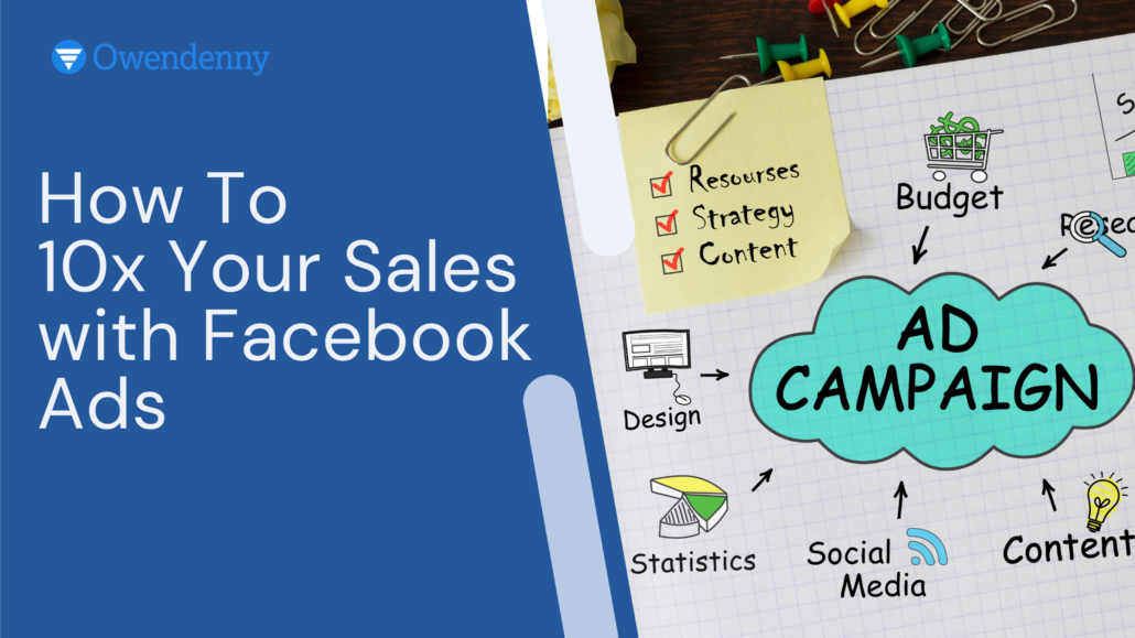 How To 10x Your Sales with Facebook Ads