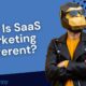 why is SAAS marketing different