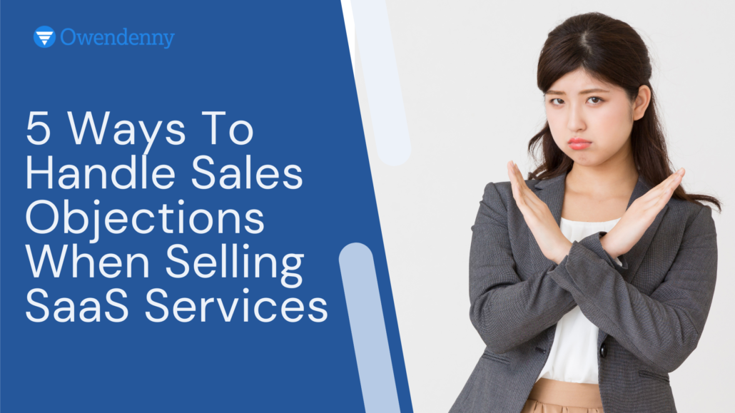 5 Ways To Handle Sales Objections When Selling SaaS Services