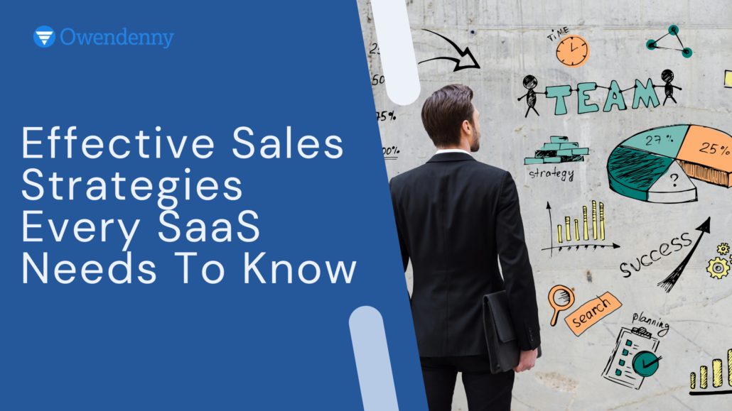 Effective Sales Strategies Every SaaS Needs To Know