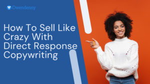 How To Sell Like Crazy With Direct Response Copywriting