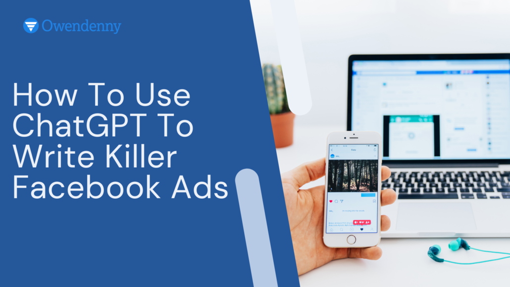 How To Use ChatGPT To Write Killer Facebook Ads