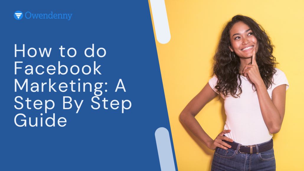How to do Facebook Marketing A Step By Step Guide (1)