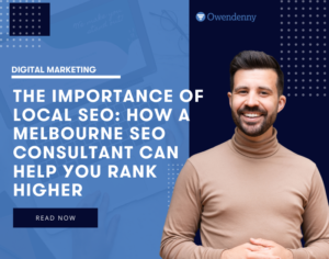 The Importance of Local SEO How a Melbourne SEO Consultant Can Help You Rank Higher