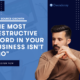 The Most Destructive Word In Your Business Isn't No