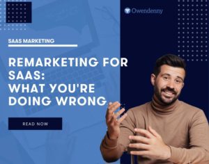 Remarketing For Saas: What you're doing wrong